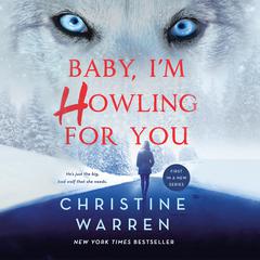 Baby, Im Howling For You Audiobook, by Christine Warren