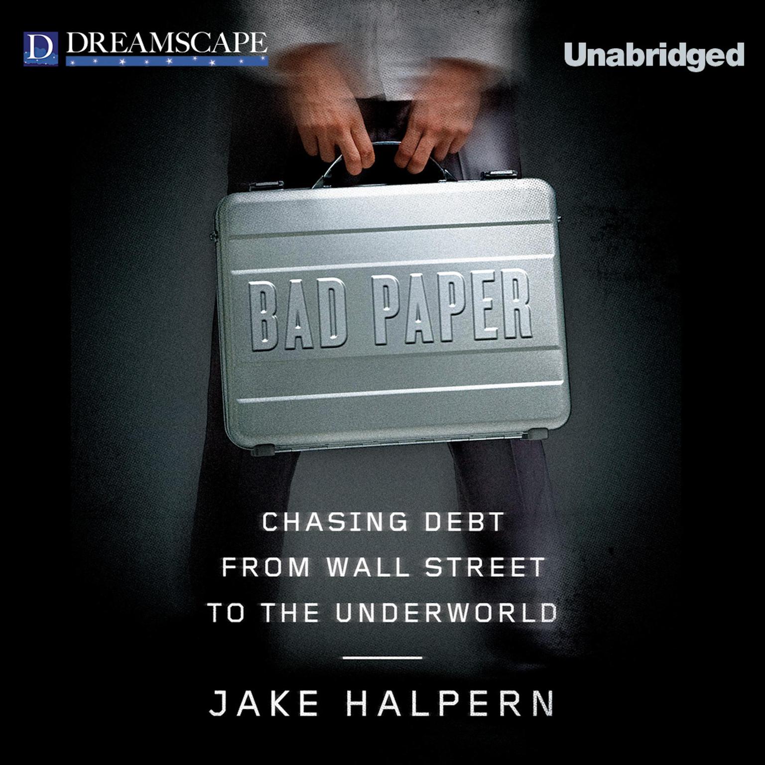 Bad Paper: Chasing Debt from Wall Street to the Underworld Audiobook, by Jake Halpern