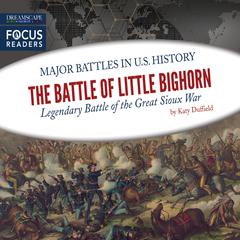 The Battle of Little Bighorn Audiobook, by Katy Duffield
