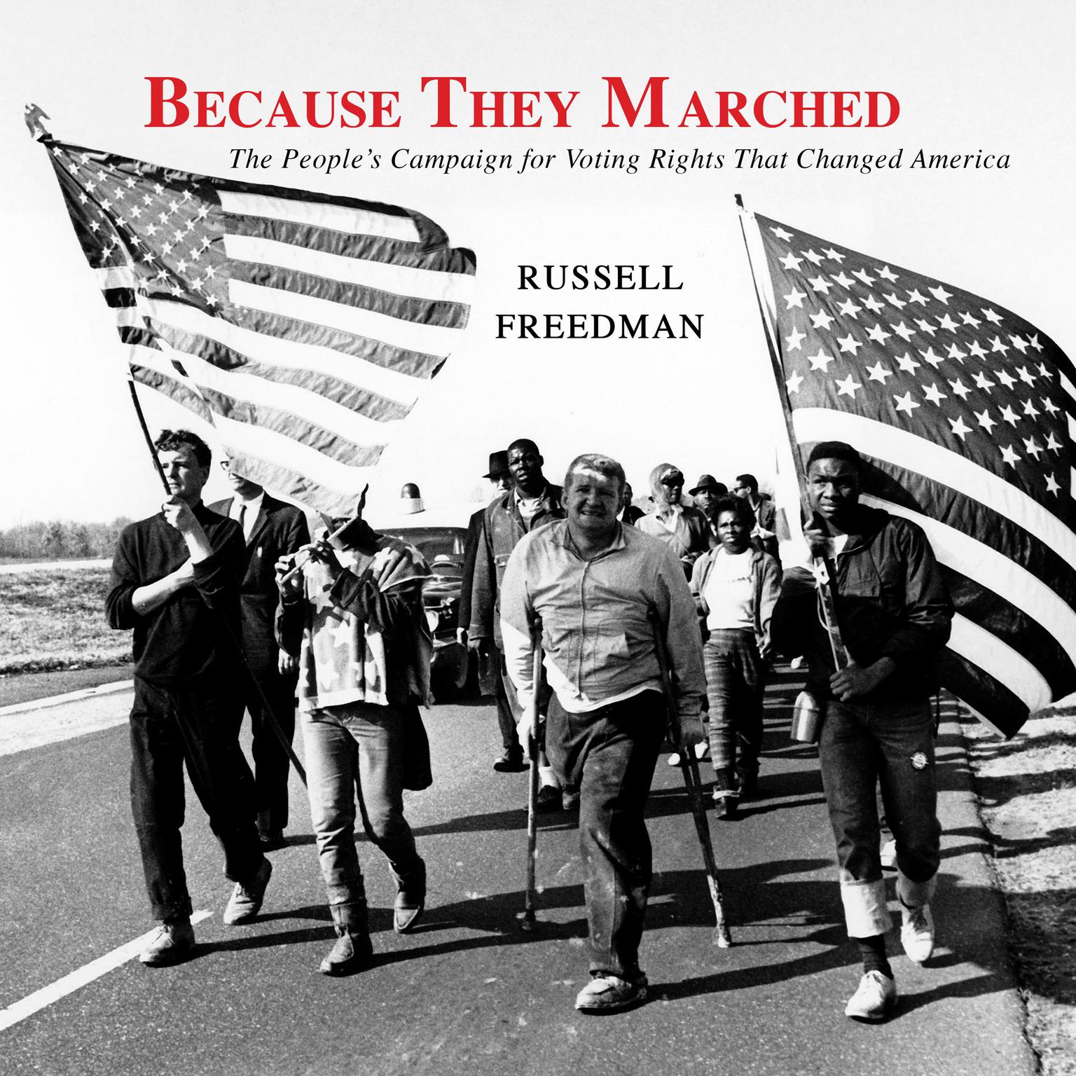 Because They Marched: The Peoples Campaign for Voting Rights That Changed America Audiobook, by Russell Freedman