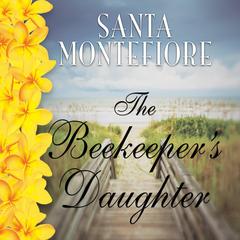 The Beekeeper's Daughter Audiobook, by Santa Montefiore