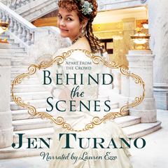 Behind the Scenes Audiobook, by Jen Turano