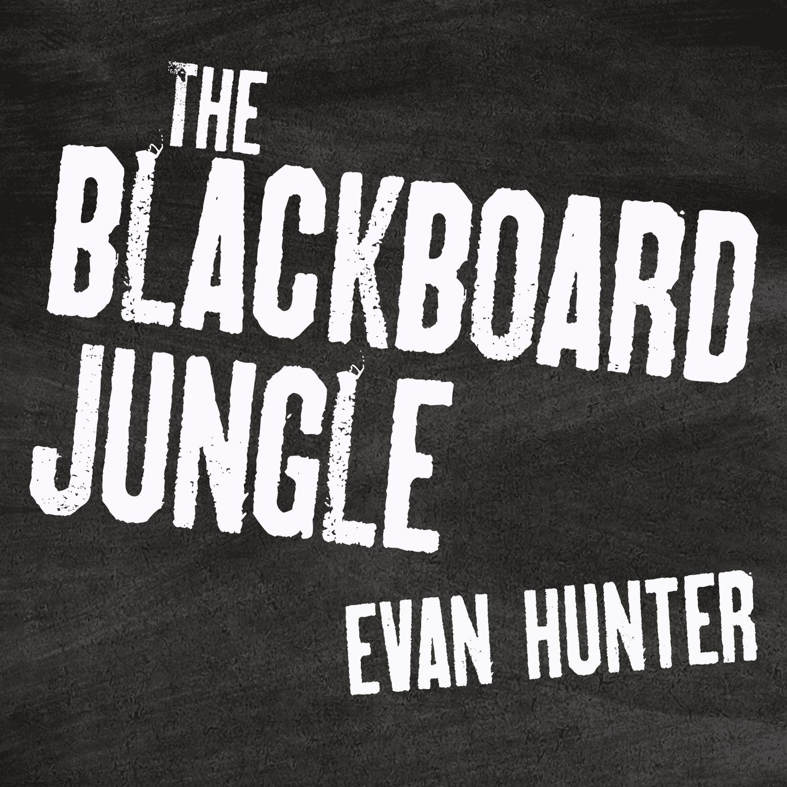 The Blackboard Jungle: A Novel Audiobook, by Evan Hunter