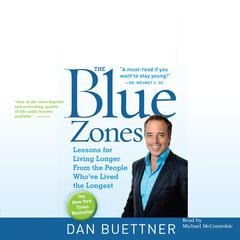 The Blue Zones: Lessons for Living Longer from the People Whove L Audiobook, by Dan Buettner