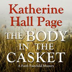 The Body in the Casket: A Faith Fairchild Mystery Audiobook, by Katherine Hall Page