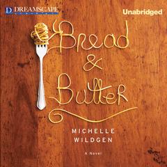 Bread & Butter Audiobook, by Michelle Wildgen