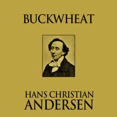 Buckwheat Audiobook, by Hans Christian Andersen