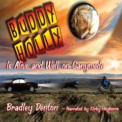 Buddy Holly is Alive and Well on Ganymede Audiobook, by Bradley Denton