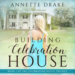 Building Celebration House Audibook, by Annette Drake