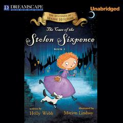 The Case of the Stolen Sixpence: The Mysteries of Maisie Hitchins Audiobook, by Holly Webb