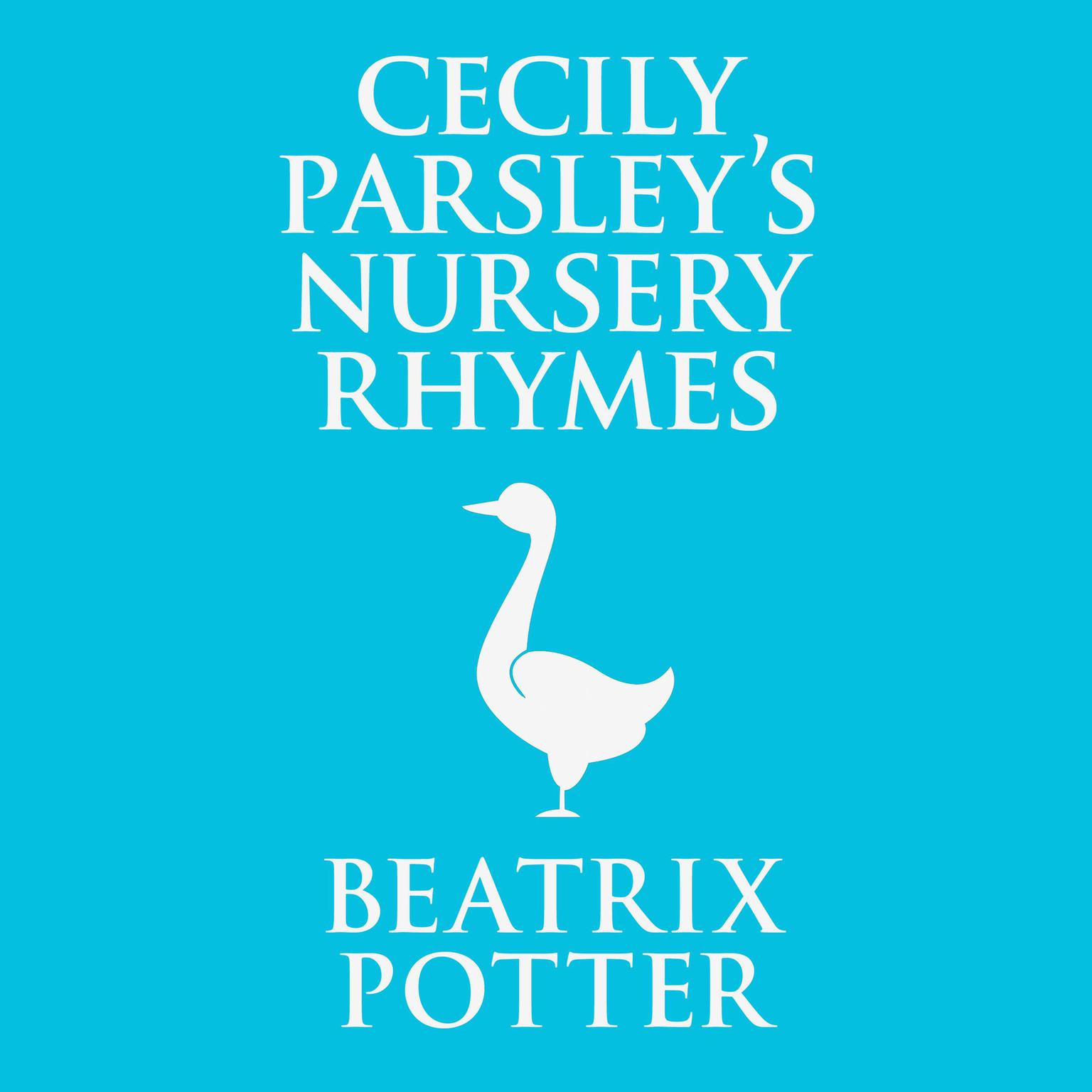Cecily Parsleys Nursery Rhymes Audiobook, by Beatrix Potter