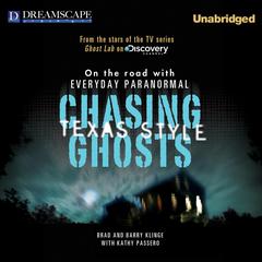 Chasing Ghosts, Texas Style: On the Road with Everyday Paranormal Audiobook, by Brad Klinge