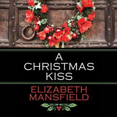 A Christmas Kiss Audiobook, by Elizabeth Mansfield