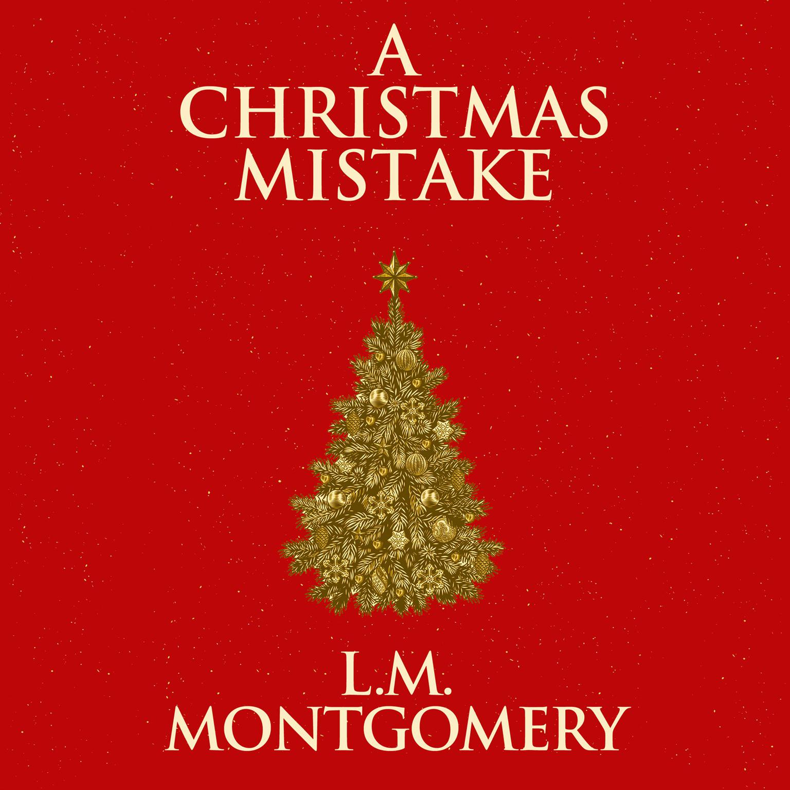 A Christmas Mistake Audiobook, by L. M. Montgomery