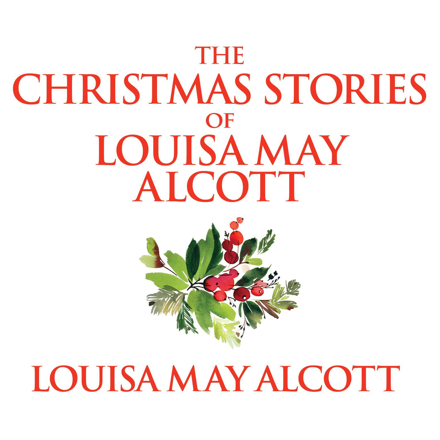 The Christmas Stories of Louisa May Alcott Audiobook, by Louisa May Alcott