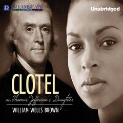 Clotel Audiobook, by William Wells Brown