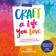 Craft a Life You Love Audiobook, by Amy Tangerine