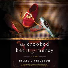 The Crooked Heart of Mercy Audiobook, by Billie Livingston