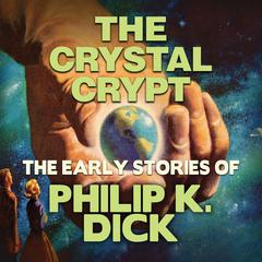 The Crystal Crypt Audiobook, by Philip K. Dick