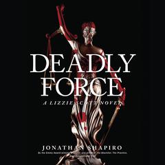 Deadly Force Audiobook, by Jonathan Shapiro