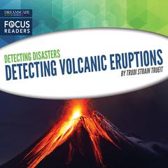 Detecting Volcanic Eruptions Audiobook, by Trudi Trueit