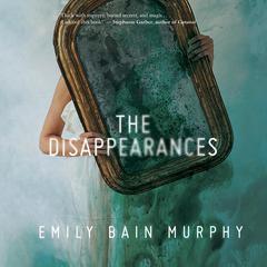 The Disappearances Audiobook, by Emily Bain Murphy