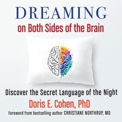 Dreaming on Both Sides of the Brain: Discover the Secret Language of the Night Audiobook, by Doris E. Cohen