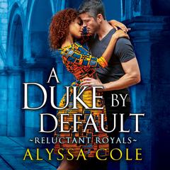 A Duke by Default Audibook, by Alyssa Cole