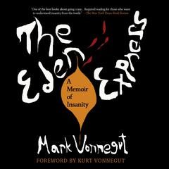 The Eden Express: A Memoir of Insanity Audiobook, by Mark Vonnegut