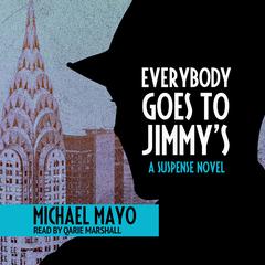 Everybody Goes to Jimmys: A Suspense Novel Audiobook, by Michael Mayo