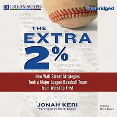The Extra 2%: How Wall Street Strategies Took a Major League Bas Audiobook, by Jonah Keri