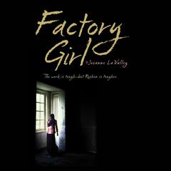 Factory Girl Audiobook, by Josanne La Valley