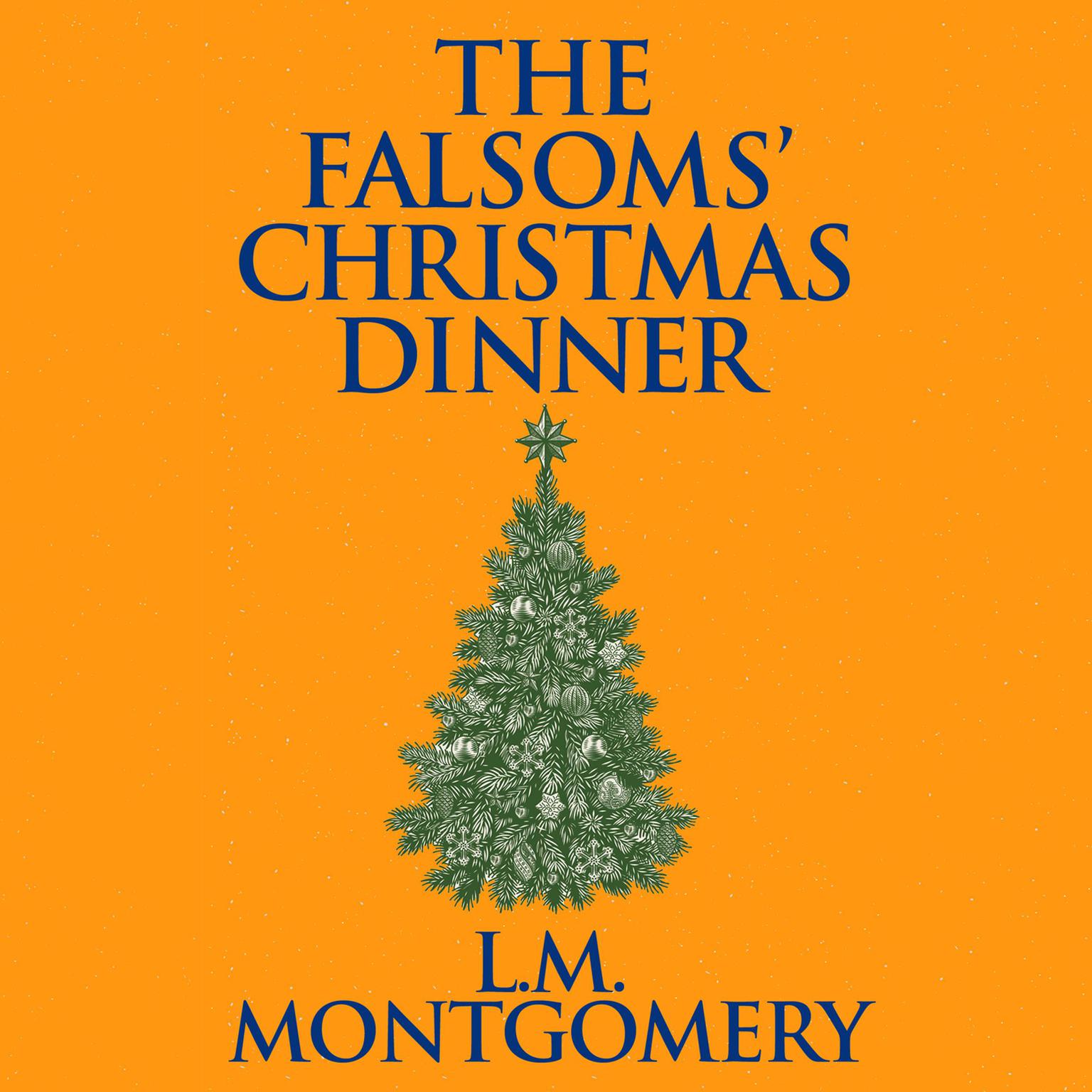 The Falsoms Christmas Dinner Audiobook, by L. M. Montgomery