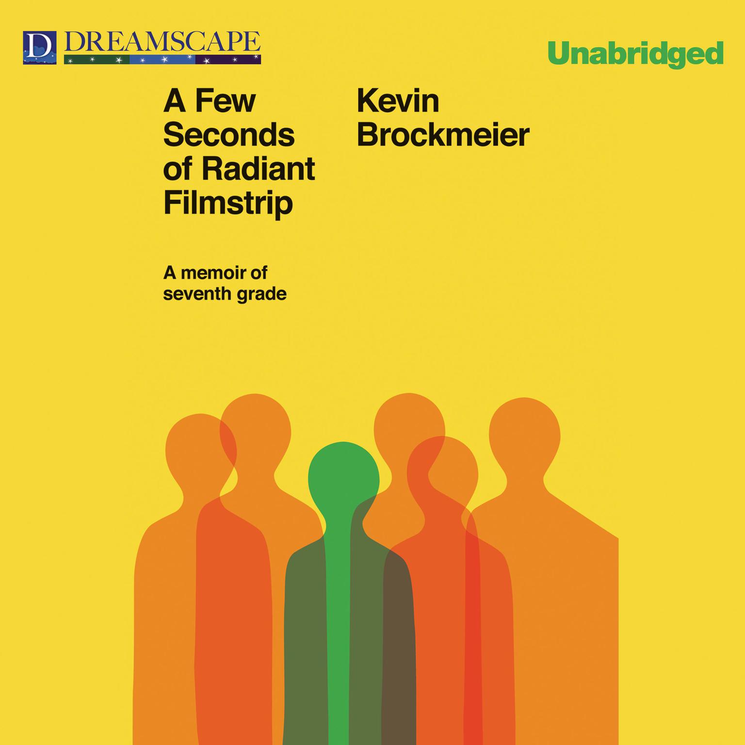 A Few Seconds of Radiant Filmstrip: A Memoir of Seventh Grade Audiobook, by Kevin Brockmeier