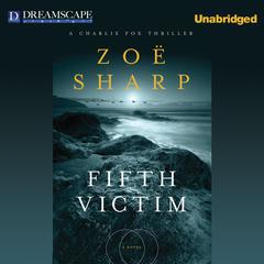Fifth Victim: A Charlie Fox Thriller Audiobook, by Zoë Sharp