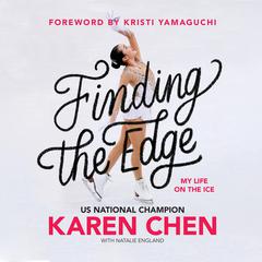Finding the Edge: My Life on the Ice Audiobook, by Karen Chen