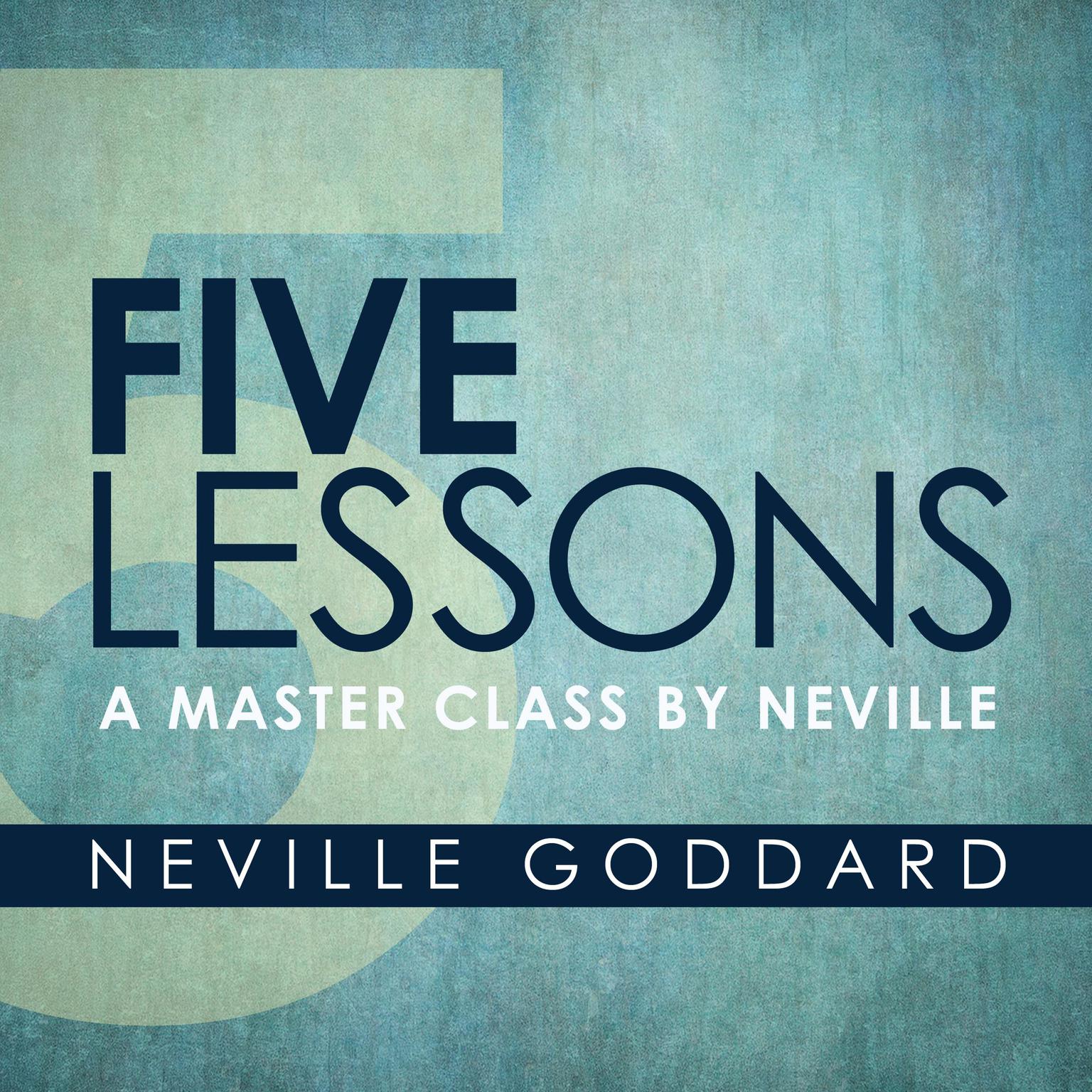 Five Lessons: A Master Class by Neville Audiobook, by Neville Goddard