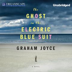 The Ghost in the Electric Blue Suit Audiobook, by Graham Joyce