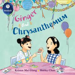 Ginger and Chrysanthemum Audiobook, by Kristen Mai Giang