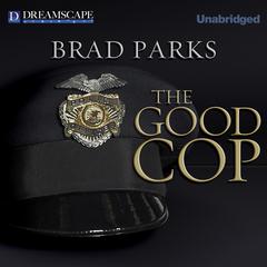 The Good Cop Audiobook, by Brad Parks