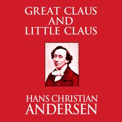 Great Claus and Little Claus Audiobook, by Hans Christian Andersen