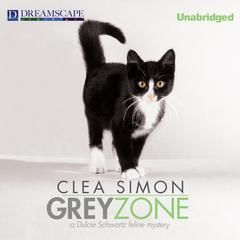 Grey Zone: A Dulcie Schwartz Feline Mystery Audiobook, by Clea Simon