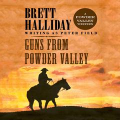 Guns from Powder Valley Audibook, by Brett Halliday