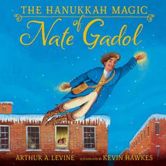 The Hanukkah Magic of Nate Gadol Audiobook, by Arthur A. Levine