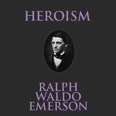 Heroism Audiobook, by Ralph Waldo Emerson