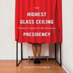 The Highest Glass Ceiling Audiobook, by Ellen Fitzpatrick