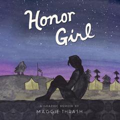 Honor Girl: A Graphic Memoir Audiobook, by Maggie Thrash