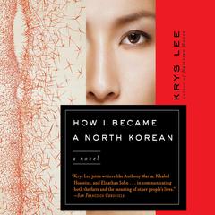 How I Became a North Korean Audiobook, by Krys Lee