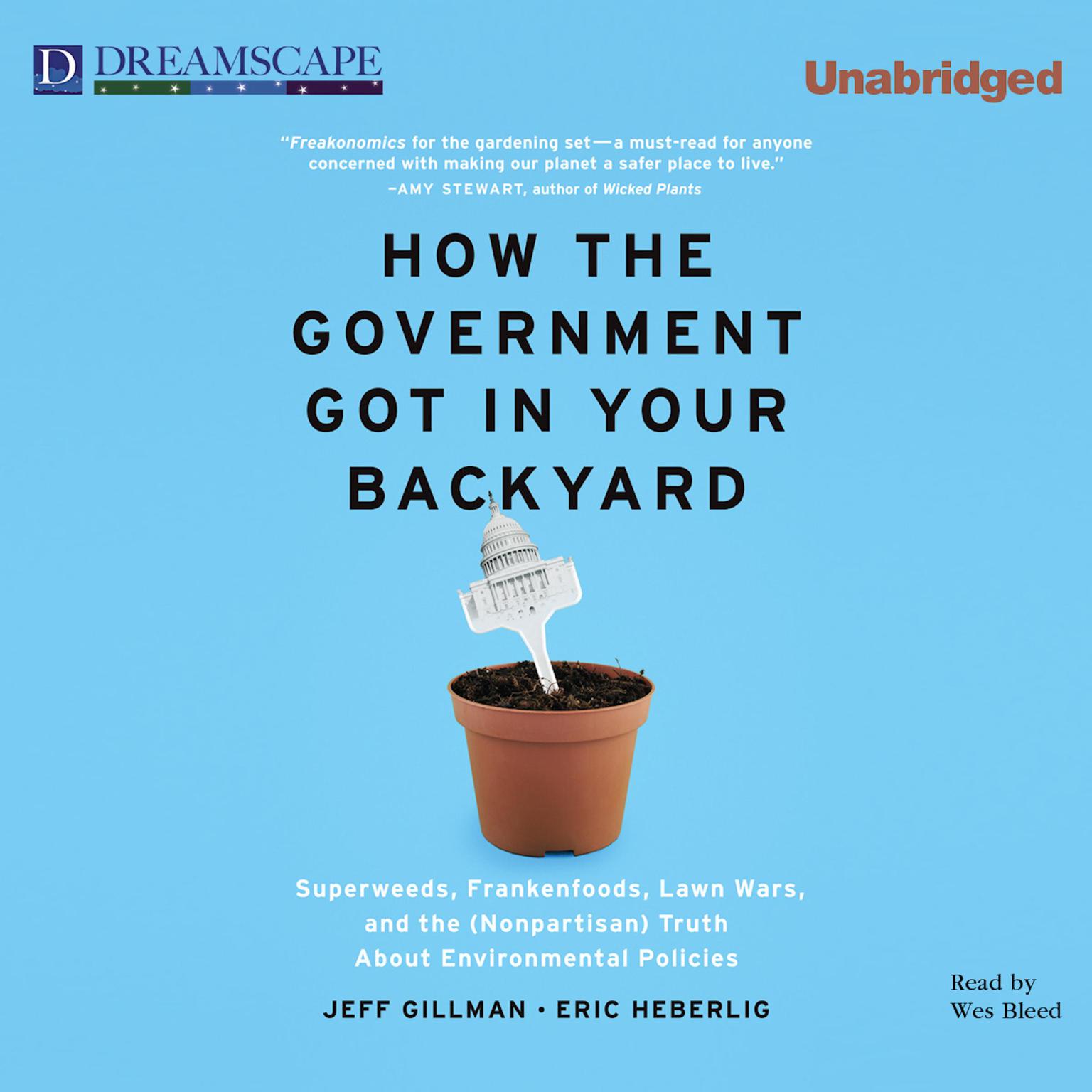 How The Government Got in Your Backyard: Superweeds, Frankenfoods, Lawn Wars, and the (Nonp Audiobook, by Jeff Gillman