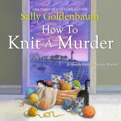 How to Knit a Murder Audiobook, by Sally Goldenbaum